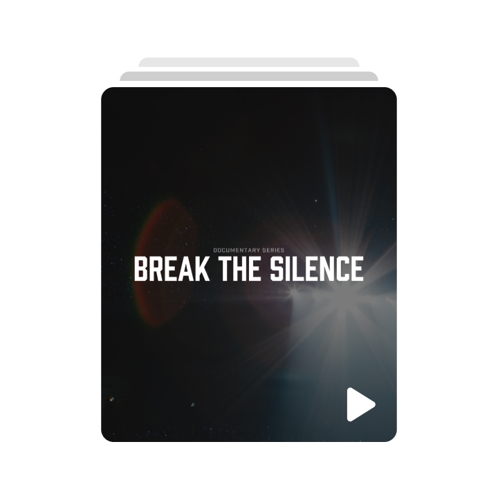 BREAK THE SILENCE: DOCU-SERIES